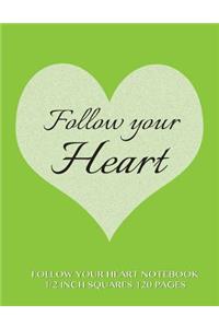 Follow Your Heart Notebook 1/2 inch squares 120 pages