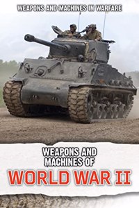 Weapons and Machines of World War II