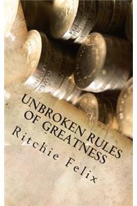 Unbroken Rules Of Greatness: Unbroken Laws of Greatness