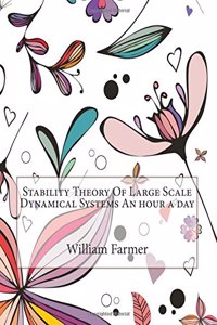 Stability Theory of Large Scale Dynamical Systems an Hour a Day