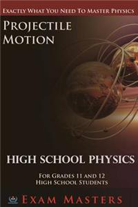 High School Physics: Projectile Motion