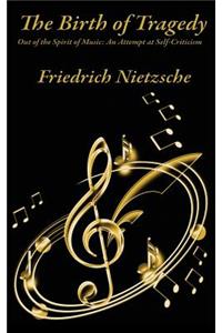 The Birth of Tragedy Out of the Spirit of Music
