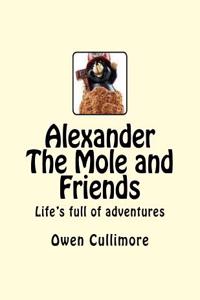 Alexander The Mole and Friends