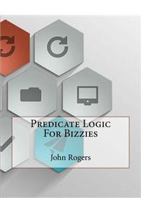 Predicate Logic For Bizzies