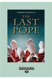 The Last Pope: Francis and the Fall of the Vatican (Large Print 16pt)