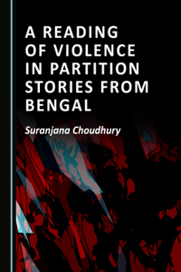 Reading of Violence in Partition Stories from Bengal