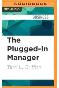 Plugged-In Manager: Get in Tune with Your People, Technology, and Organization to Thrive