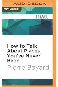 How to Talk about Places You've Never Been