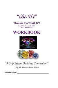 Bi-Wi Because I'm Worth It! Workbook