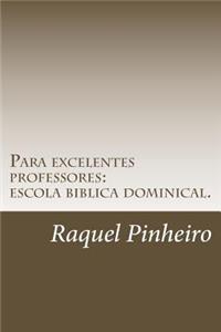 Para Excelentes Professores: Escola Biblica Dominical.