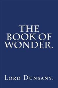 Book of Wonder by Lord Dunsany.