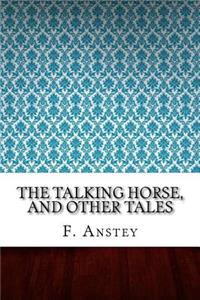 The Talking Horse, and Other Tales