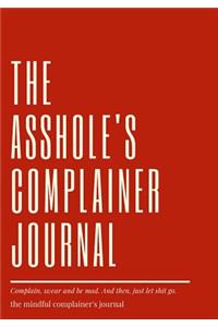 The asshole's complainer journal