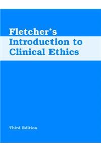 Fletcher's Introduction to Clinical Ethics