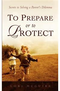 To Prepare or To Protect