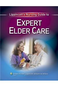 Lippincott's Nursing Guide to Expert Elder Care