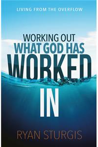 Working Out What God Has Worked in