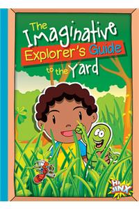 The Imaginative Explorer's Guide to the Yard