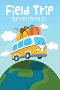 Field Trip Planner For Kids: Homeschool Adventures Schools and Teaching For Parents For Teachers At Home