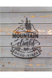 Mountain Climbs And Good Vibes