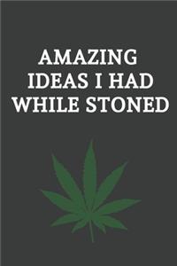 Amazing Ideas I Have While I Was Stoned