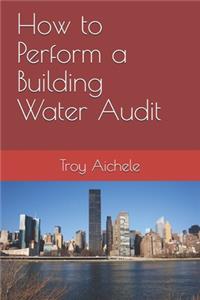 How to Perform a Building Water Audit