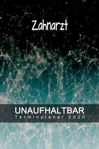 Zahnarzt - UNAUFHALTBAR - Terminplaner 2020