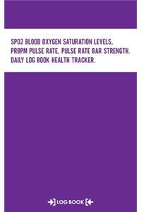 SpO2 Blood Oxygen Saturation Levels, PRbpm Pulse Rate, Pulse Rate Bar Strength, Daily Log Book Health Tracker Log Book