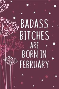 Badass Bitches Are Born In February