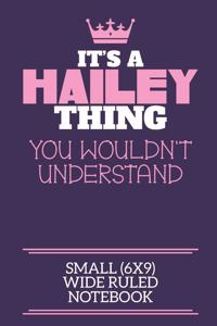 It's A Hailey Thing You Wouldn't Understand Small (6x9) Wide Ruled Notebook