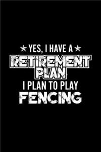 Yes, I Have A Retirement Plan I Plan To Play Fencing