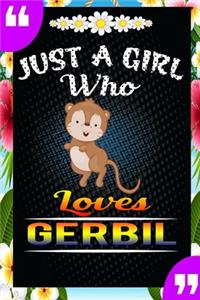 Just A Girl Who Loves Gerbil