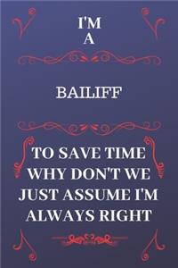 I'm A Bailiff To Save Time Why Don't We Just Assume I'm Always Right