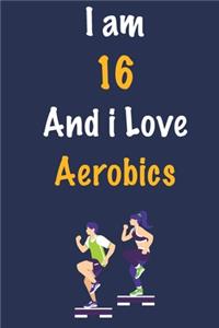 I am 16 And i Love Aerobics