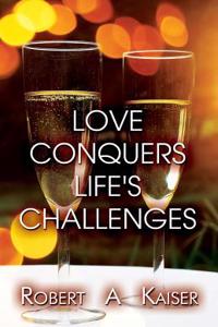 LOVE CONQUERS LIFE'S CHALLENGES