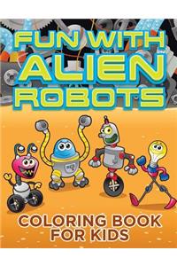 Fun with Alien Robots (Robot Colouring Book for Children 1)