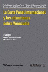 Corte Penal Internacional Y Las Situaciones de Venezuela