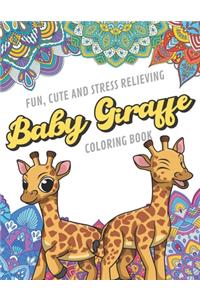 Fun Cute And Stress Relieving Baby Giraffe Coloring Book