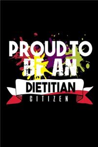 Proud to be an dietitian citizen: Notebook - Journal - Diary - 110 Lined pages - 6 x 9 in - 15.24 x 22.86 cm - Doodle Book - Funny Great Gift