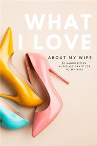 What I Love About My Wife