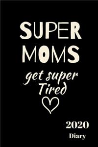 SUPER MOMS get super Tired 2020 Diary