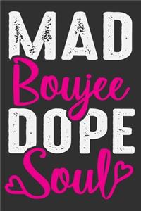 Mad Boujee Dope Soul