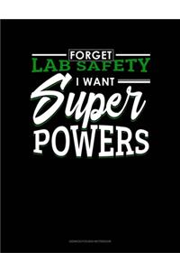 Forget Lab Safety I Want Super Powers
