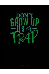 Don't Grow Up It's A Trap