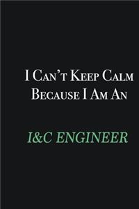 I cant Keep Calm because I am an I&C Engineer