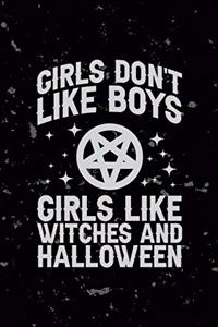 Girls Don't Like Boys Girls Like Witches And Halloween