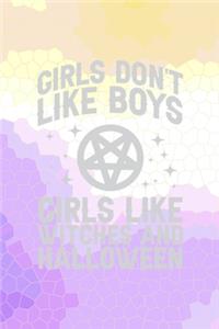 Girls Don't Like Boys Girls Like Witches And Halloween