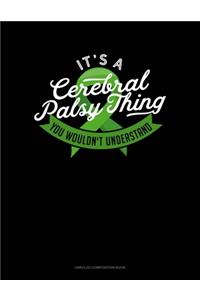 It's A Cerebral Palsy Thing You Wouldn't Understand