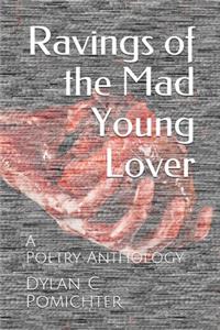 Ravings of the Mad Young Lover