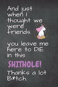 And just when I think that we are friends